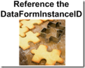 Reference the DataForminstanceID. This commandment refers to data form specs. Whenever you refer to a data form within a task, page, or form field, refer to the feature by its DataFormInstanceID attribute and not its ID attribute.